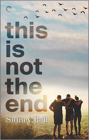 This Is Not the End by Sidney Bell