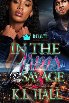 In The Arms of a Savage 3 by K.L. Hall