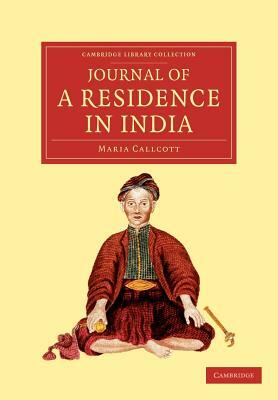 Journal of a Residence in India by Maria Callcott