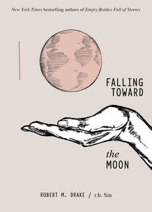 Falling Toward the Moon by r.h. Sin, Robert M. Drake