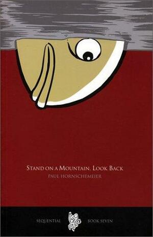 Stand on a Mountain, Look Back by Paul Hornschemeier