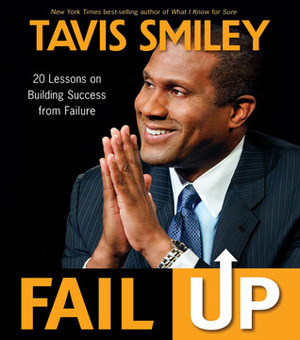 Fail Up: 20 Lessons on Building Success from Failure by Tavis Smiley