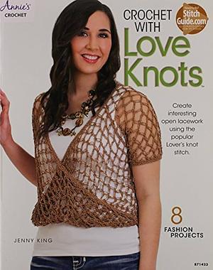 Crochet with Love Knots by Jenny King