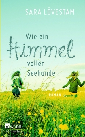 Wie ein Himmel voller Seehunde by Sara Lövestam