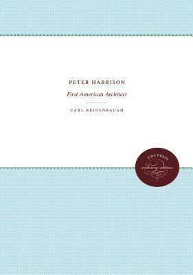 Peter Harrison: First American Architect by Carl Bridenbaugh