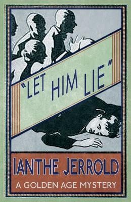 Let Him Lie by Ianthe Jerrold