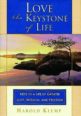 Love--The Keystone of Life: Keys to a Life of Greater Love, Wisdom and Freedom by Harold Klemp