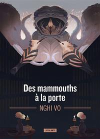 Des mammouths à la porte by Nghi Vo