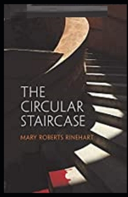 The Circular Staircase Illustrated by Mary Roberts Rinehart