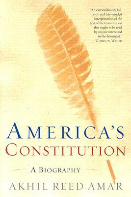 America's Constitution: A Biography by Akhil Reed Amar