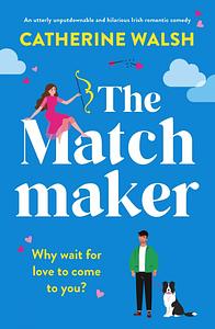 The Matchmaker by Catherine Walsh