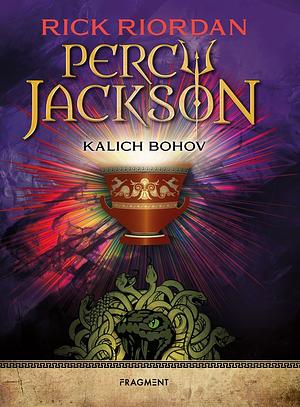 Kalich bohov by Rick Riordan
