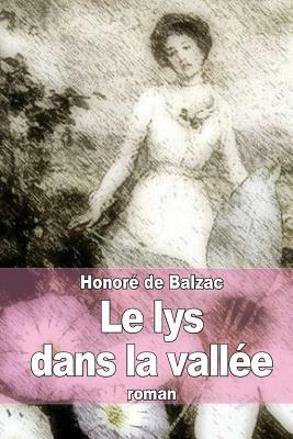 Le lys dans la vallée by Honoré de Balzac