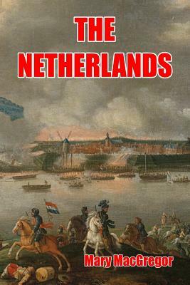 The Netherlands by Mary MacGregor