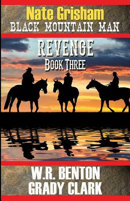 Nate Grisham 3: Revenge by W. R. Benton, Grady Clark