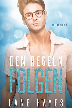 Den Regeln folgen (Die Script-Club-Reihe 1) by Lane Hayes