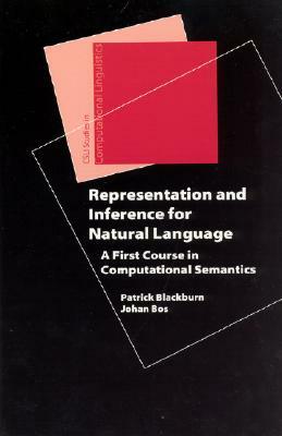 Representation and Inference for Natural Language: A First Course in Computational Semantics by Johan Bos, Patrick Blackburn