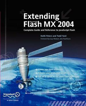 Extending Flash MX 2004: Complete Guide and Reference to JavaScript Flash by Keith Peters, Gerald Yardface
