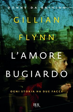 L'amore bugiardo by Gillian Flynn