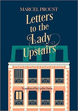Letters to the Lady Upstairs by Estelle Gaudry, Jean-Yves Tadié, Marcel Proust