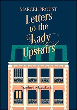 Letters to the Lady Upstairs by Estelle Gaudry, Marcel Proust, Jean-Yves Tadié