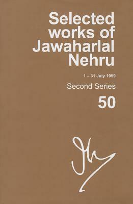 Selected Works of Jawaharlal Nehru (1-31 July 1959): Vol. 50 by Madhavan K. Palat