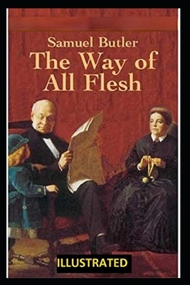 The Way of All Flesh Illustrated by Samuel Butler