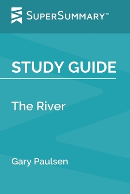 Study Guide: The River by Gary Paulsen (SuperSummary) by SuperSummary