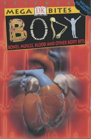 Body: Bones, Muscles, Blood And Other Body Bits by Jayne Parsons, Richard Walker
