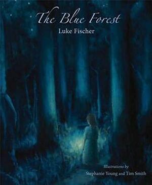 The Blue Forest by Luke Fischer
