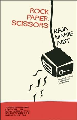 Rock, Paper, Scissors by Naja Marie Aidt, K.E. Semmel