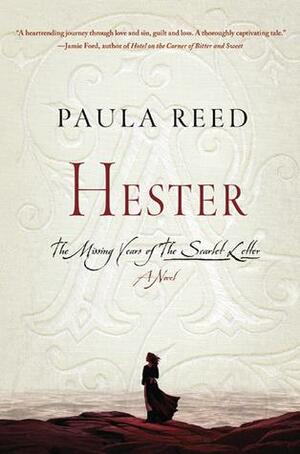 Hester: The Missing Years of The Scarlet Letter by Paula Reed