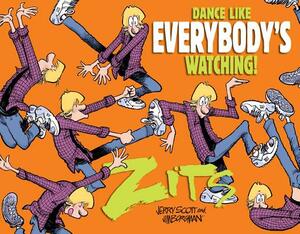 Dance Like Everybody's Watching!: A Zits Treasury by Jim Borgman, Jerry Scott