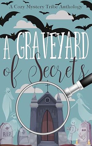 A Graveyard of Secrets by Sabetha Danes