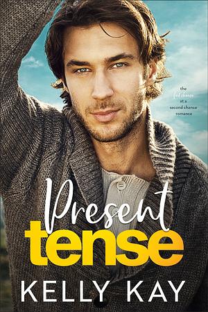 Present Tense by Kelly Kay