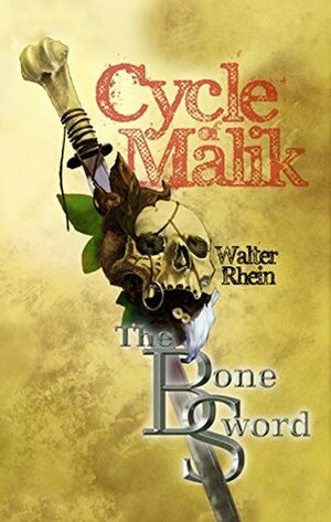 The Bone Sword (Cycle of Malik, #1) by Jason Pedersen, Walter Rhein, Samantha LaFantasie