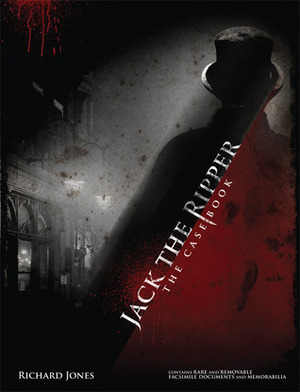 Jack the Ripper: The Casebook by Richard Jones