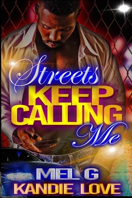 Streets Keep Calling Me by Kandie Love, Mel G