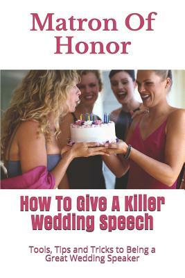 Matron of Honor: How to Give a Killer Wedding Speech by Story Ninjas, Wedding Mentor