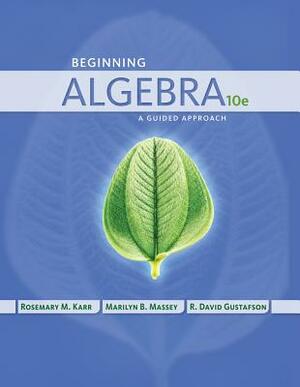 Beginning Algebra: A Guided Approach by R. David Gustafson, Marilyn Massey, Rosemary Karr