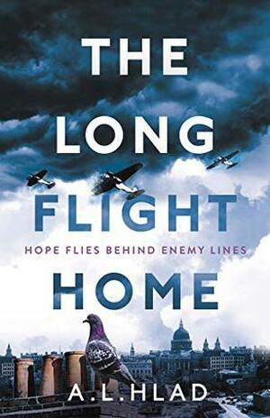 The Long Flight Home: a heart-breaking and uplifting World War 2 love story by A.L. Hlad