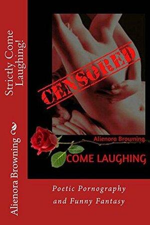 Strictly Come Laughing!: Poetic Pornography and Funny Fantasy by Alienora Browning, Sue Vincent