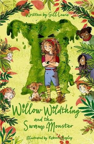 Willow Wildthing and The Swamp Monster by Gill Lewis