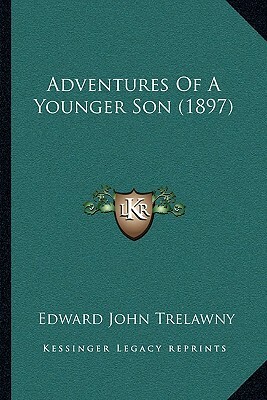 Adventures of a Younger Son (1897) by Edward John Trelawny