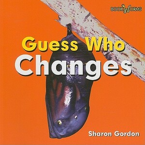 Guess Who Changes by Sharon Gordon