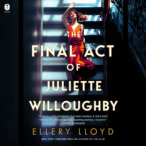 The Final Act of Juliette Willoughby by Ellery Lloyd