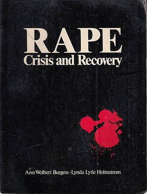 Rape, Crisis and Recovery by Ann Wolbert Burgess, Lynda Lytle Holmstrom