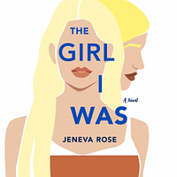 The Girl I Was by Jeneva Rose