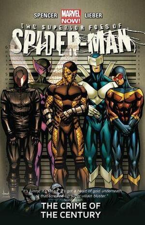 The Superior Foes of Spider-Man, Volume 2: The Crime of the Century by Nick Spencer