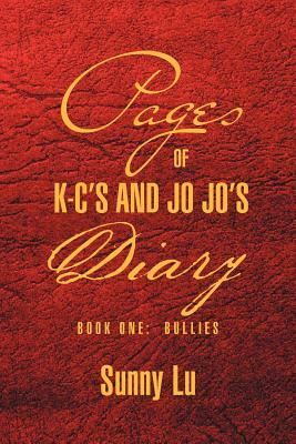 Pages of K-C's and Jo Jo's Diary: Book One: Bullies by Sunny Lu